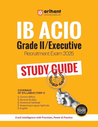 Arihant IB ACIO Grade-II Executive Recruitment Exam 2025 | Study Guide Tier-1 | English Medium With Latest Solved Papers